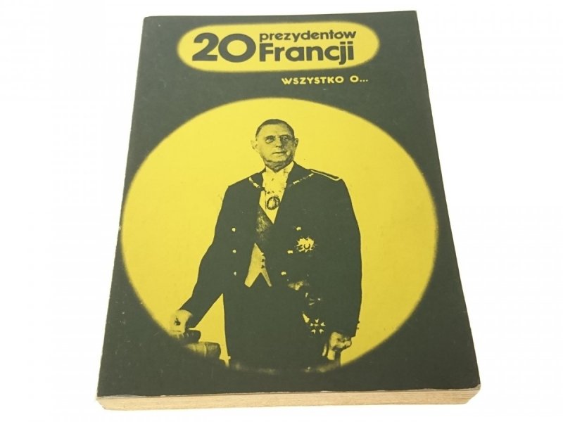 WSZYSTKO O... 20 PREZYDENTÓW FRANCJI