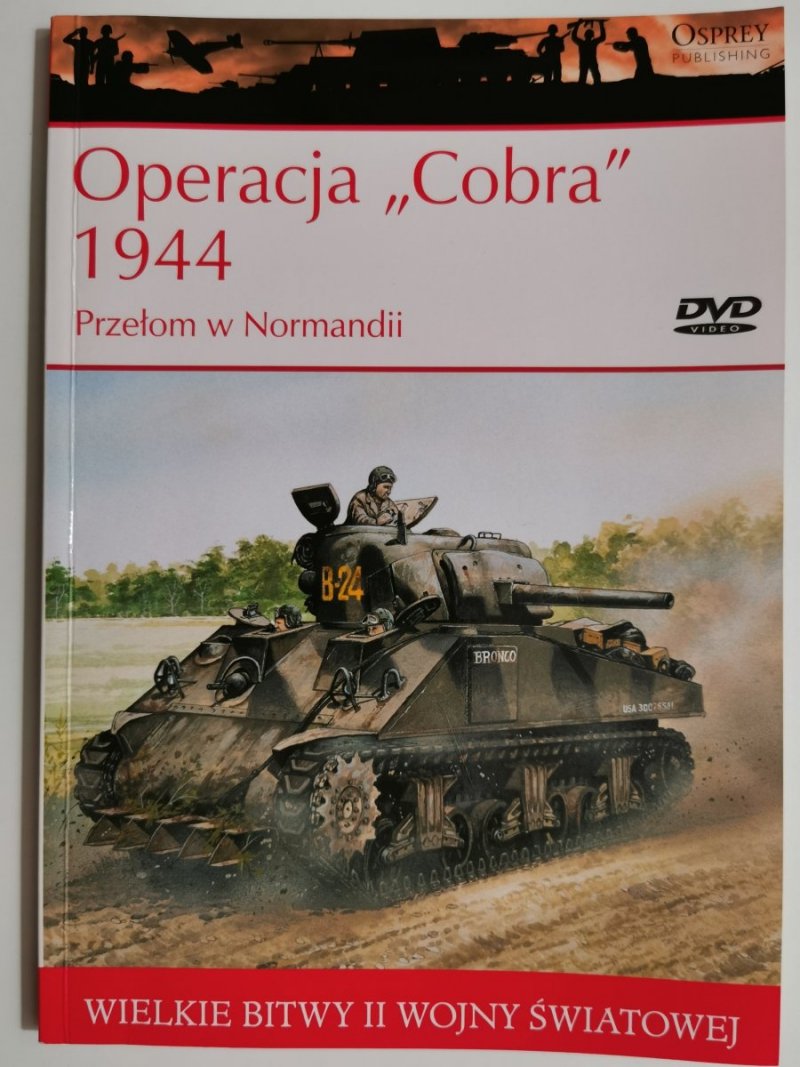 WIELKIE BITWY II WOJNY ŚWIATOWEJ. Operacja Cobra 1944 – Przełom w Normandii