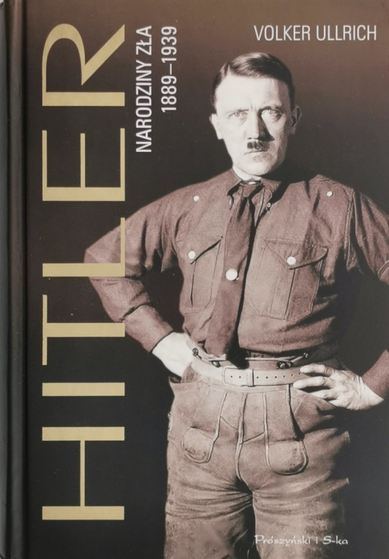 HITLER NARODZINY ZŁA 1889 – 1939 - Volker Ullrich