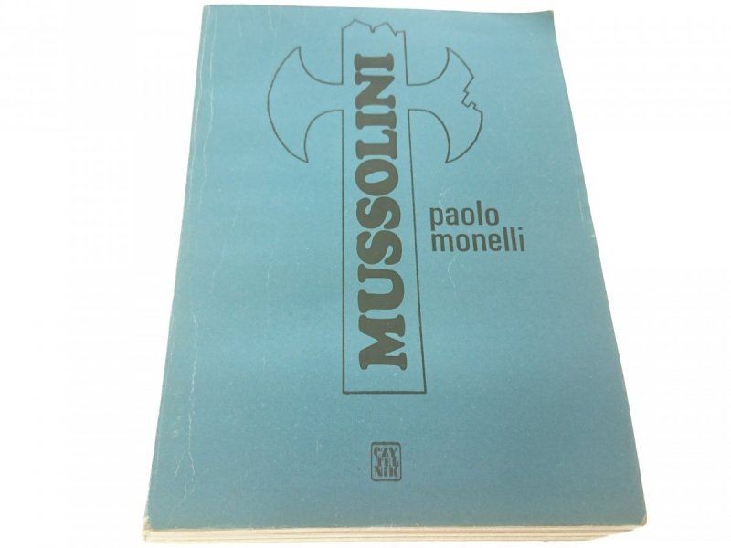 MUSSOLINI - Paolo Monelli 1973
