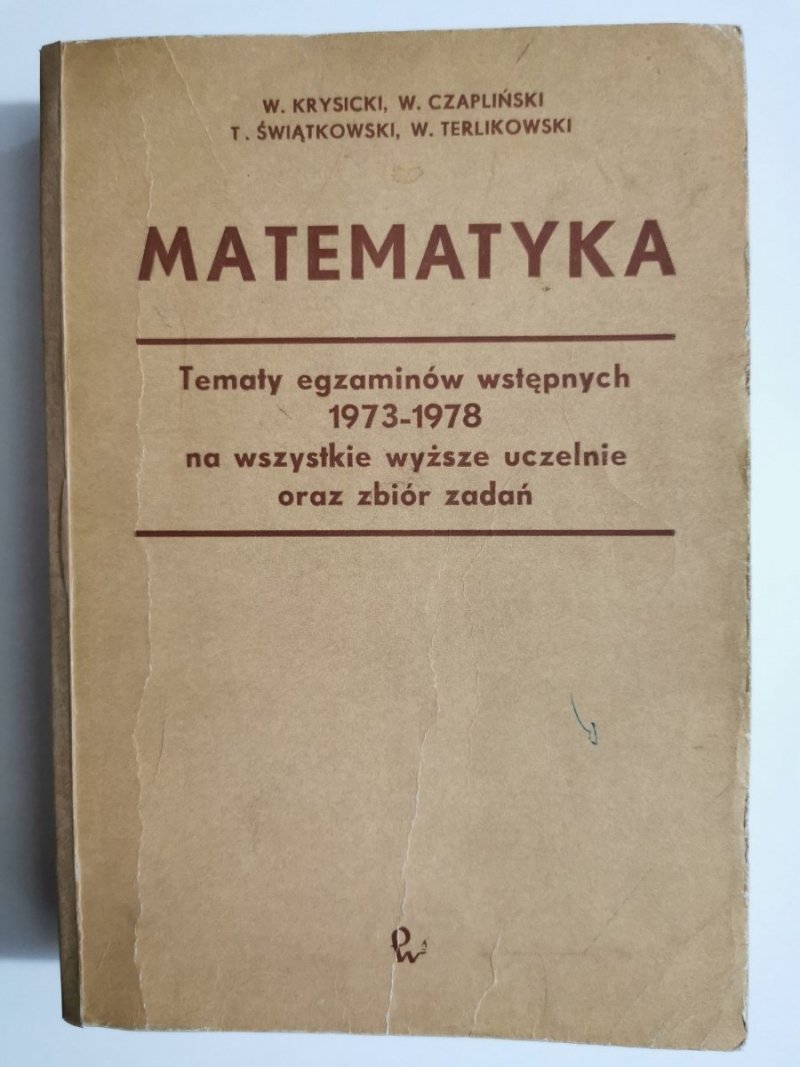 MATEMATYKA. TEMATY EGZAMINÓW WSTĘPNYCH 1973-1978 