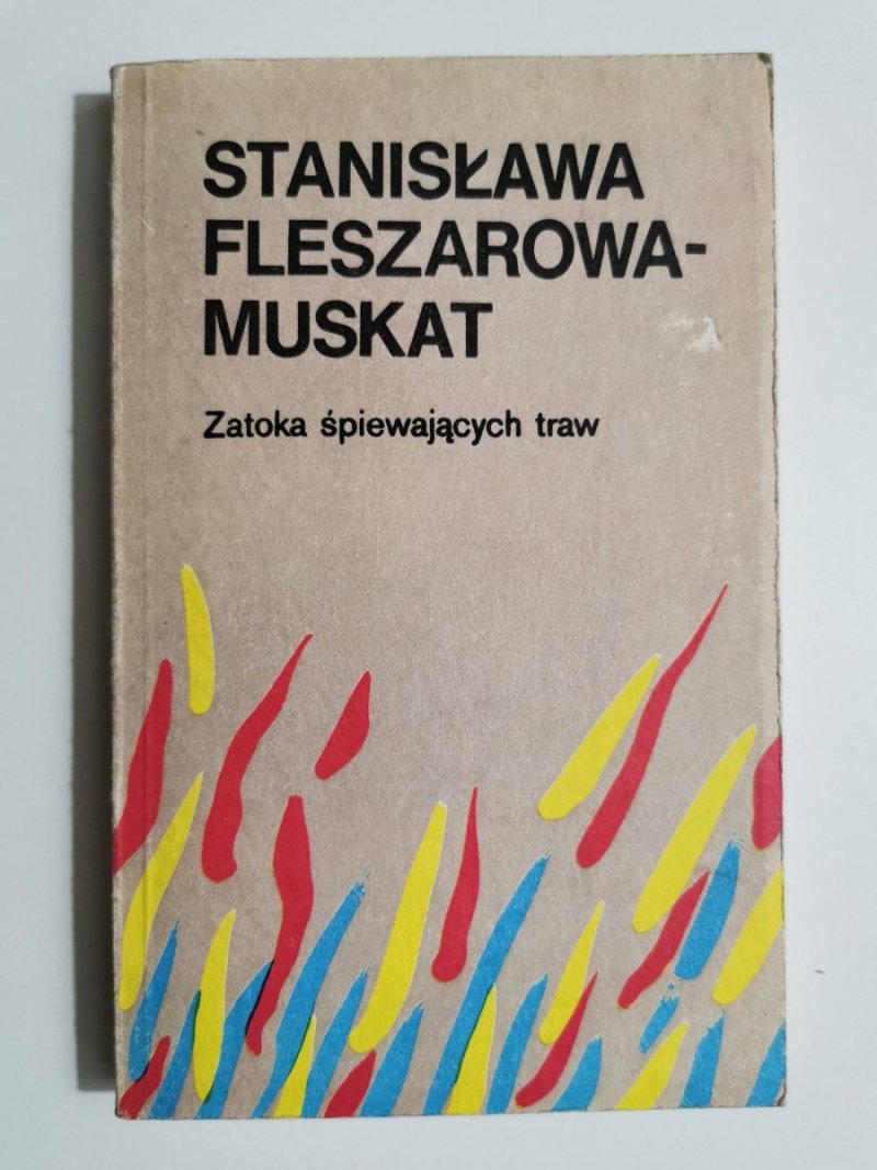 ZATOKA ŚPIEWAJĄCYCH TRAW - Stanisława Fleszarowa-Muskat 1989
