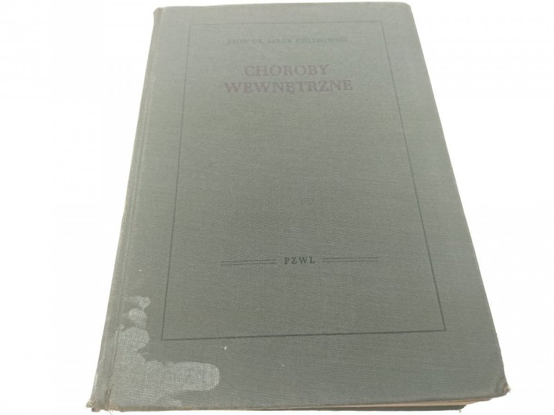 CHOROBY WEWNĘTRZNE - Prof Dr Jakub Chlebowski 1954