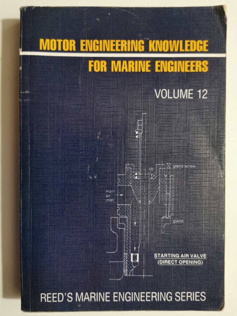 MOTOR ENGINEERING KNOWLEDGE FOR MARINE ENGINEERS VOLUME 12 - Thomas D. Morton