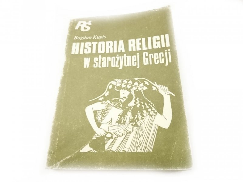 HISTORIA RELIGII W STAROŻYTNEJ GRECJI - Kupis 1989