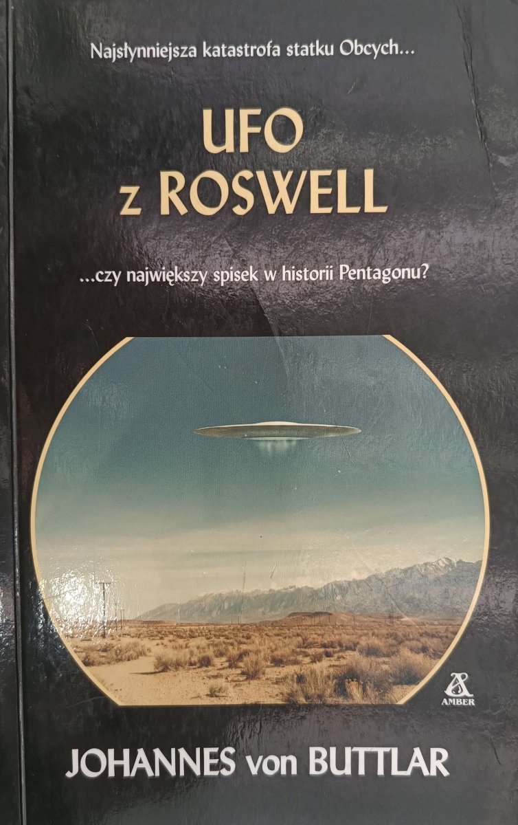 UFO Z ROSWELL… CZY NAJWIĘKSZY SPISEK W HISTORII PENTAGONU? - Johannes von Buttlar