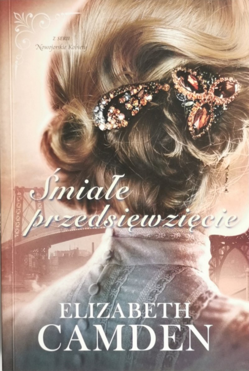 ŚMIAŁE PRZEDSIĘWZIĘCIE - Elizabeth Camden