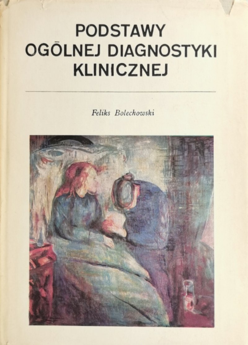 PODSTAWY OGÓLNEJ DIAGNOSTYKI KLINICZNEJ - Feliks Bolechowski