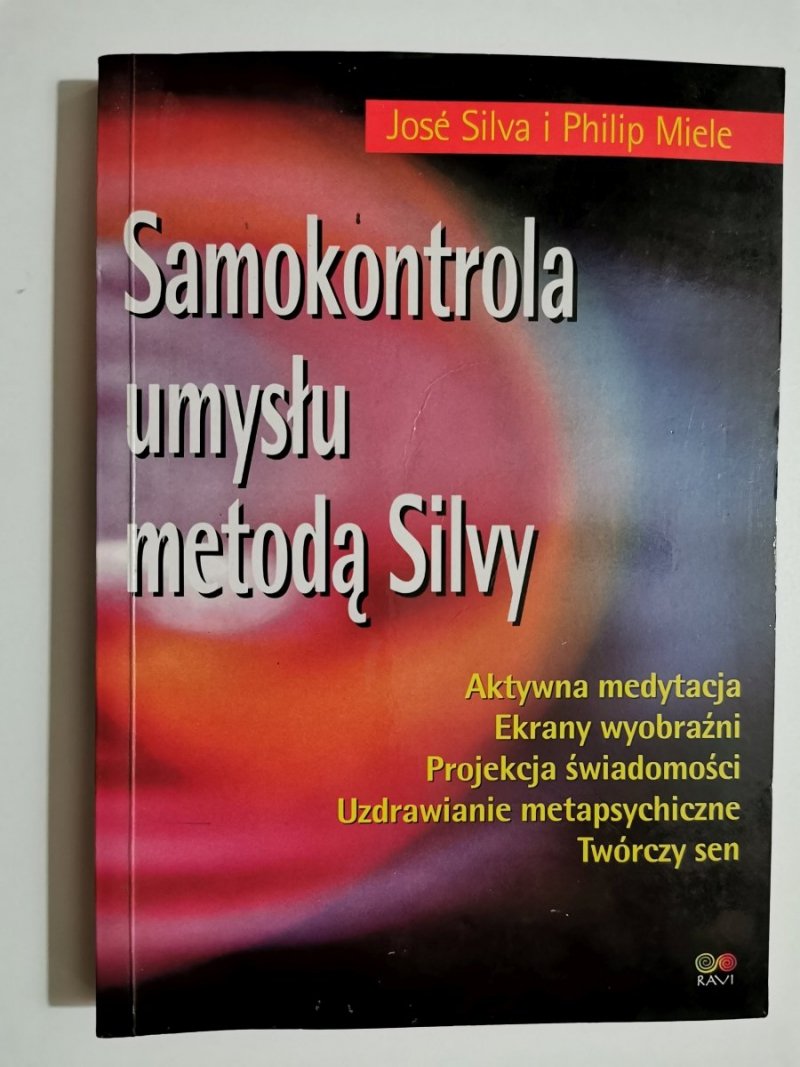 SAMOKONTROLA UMYSŁU METODĄ SILVY - Jose Silva i Philip Miele 