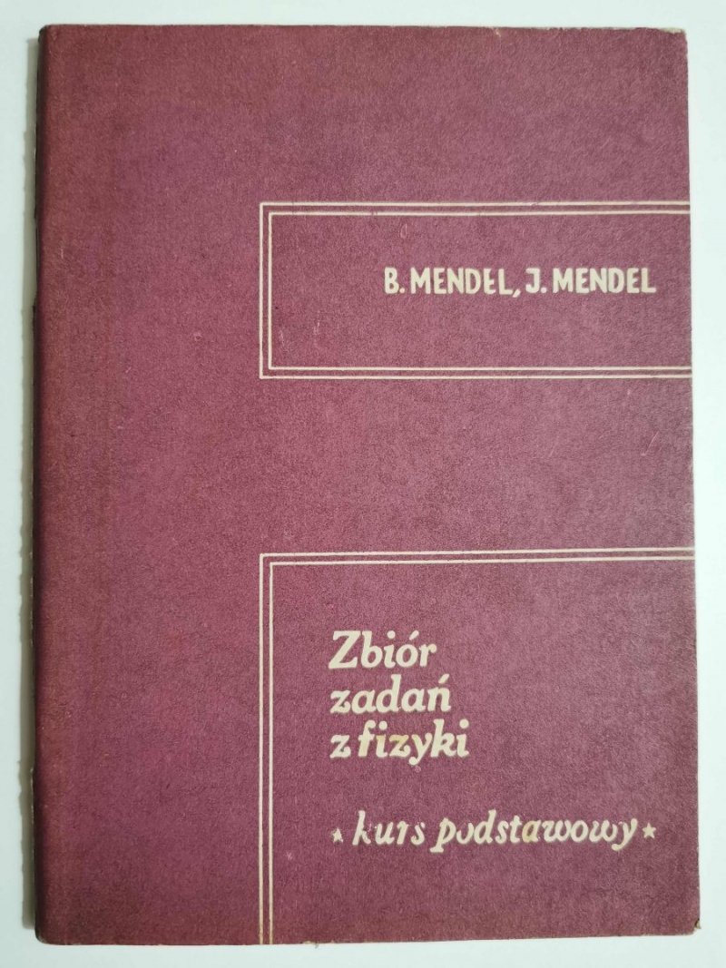 ZBIÓR ZADAŃ Z FIZYKI. KURS PODSTAWOWY - Mendel 1972