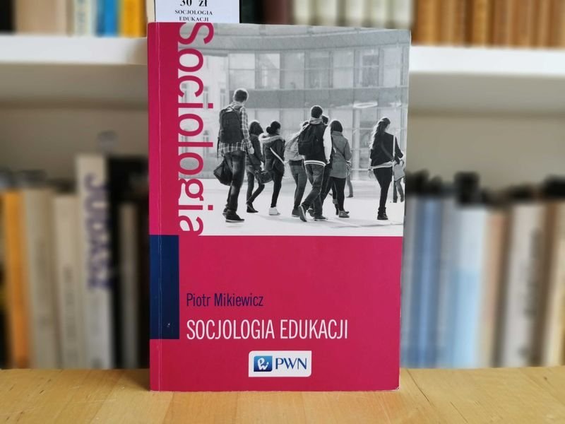 Socjologia edukacji - Piotr Mikiewicz