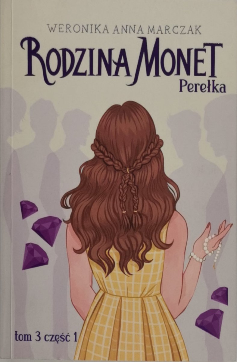 RODZINA MONET PEREŁKA TOM 3 CZĘŚĆ 1 - Weronika Anna Marczak