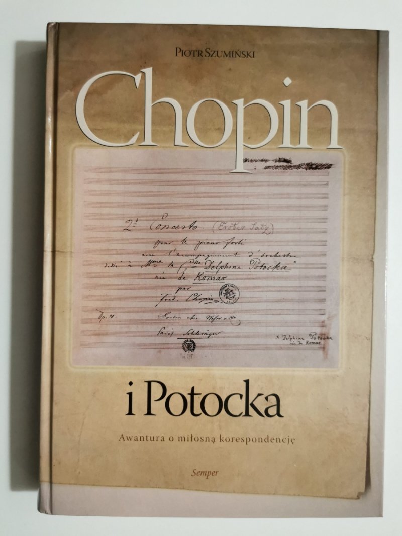 CHOPIN I POTOCKA. AWANTURA O MIŁOSNĄ KORESPNDENCJĘ - Piotr Szumiński