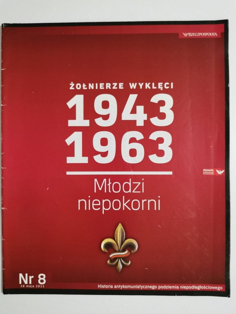 ŻOŁNIERZE WYKLĘCI 1943-1963 MŁODZI NIEPOKORNI NR 8 18 MAJA 2011