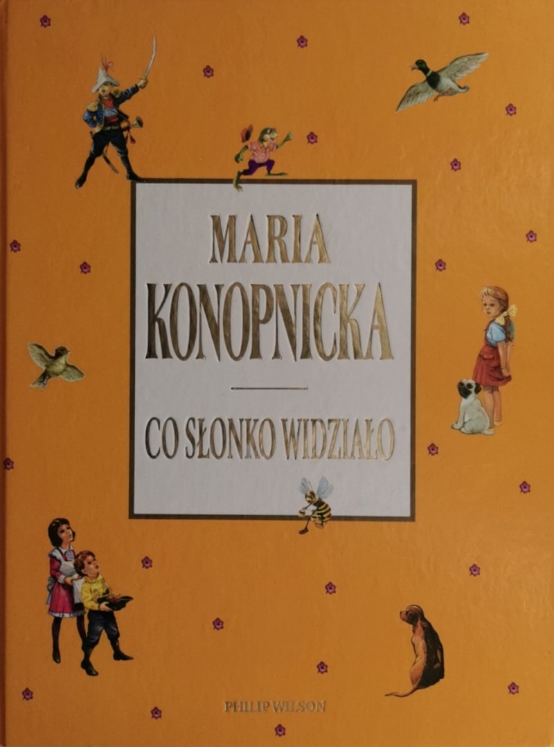 CO SŁONKO WIDZIAŁO - Maria Konopnicka