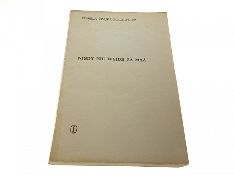 NIGDY NIE WYJDĘ ZA MĄŻ - Czajka-Stachowicz 1975