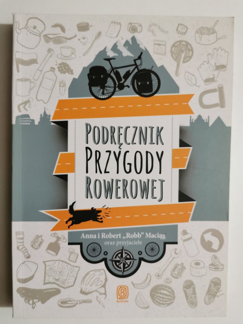 PODRĘCZNIK PRZYGODY ROWEROWEJ - Anna Maciąg