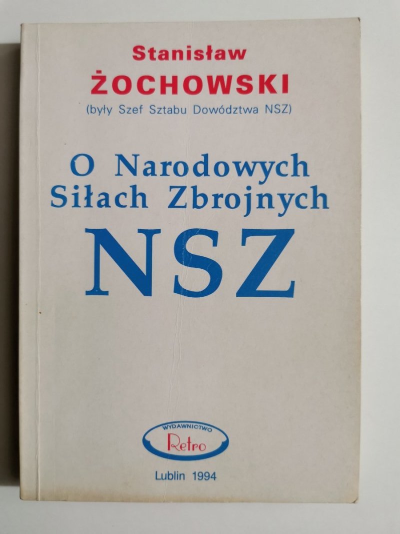 O NARODOWYCH SIŁACH ZBROJNYCH NSZ - Stanisław Żochowski 