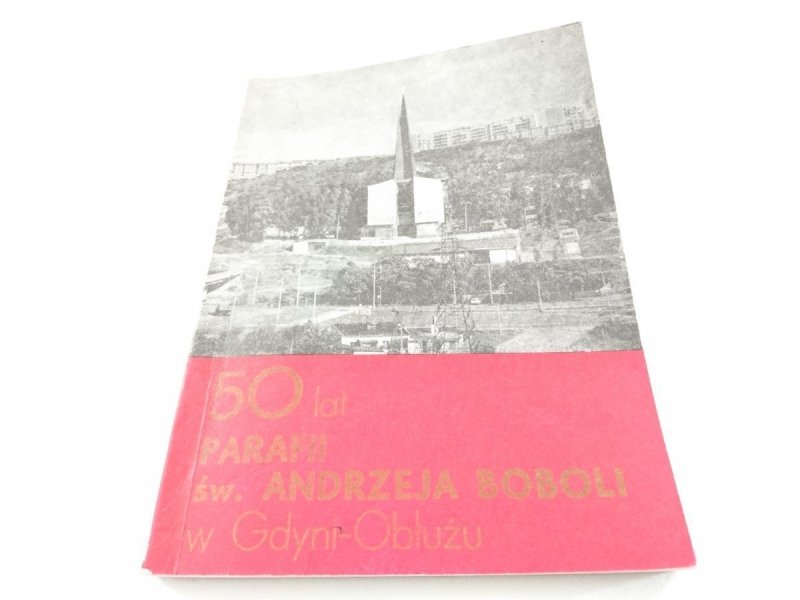 50 LAT PARAFII ŚW. ANDRZEJA BOBOLI W GDYNI-OBŁUŻU