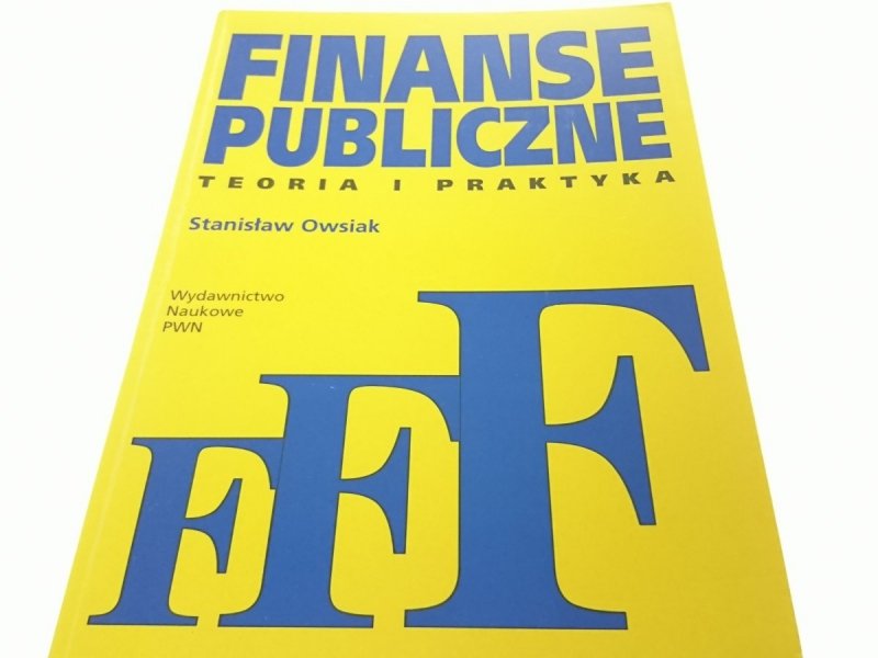 FINANSE PUBLICZNE. TEORIA I PRAKTYKA - St. Owsiak