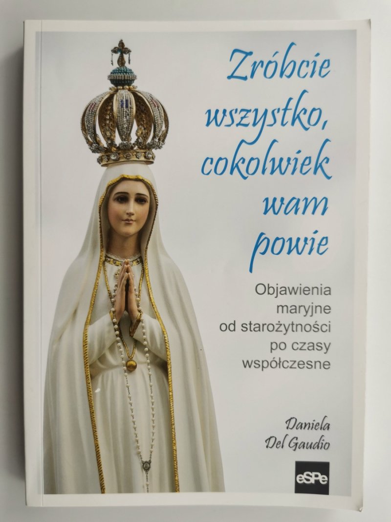 ZRÓBCIE WSZYSTKO, COKOLWIEK WAM POWIE - Daniela Del Gaudio