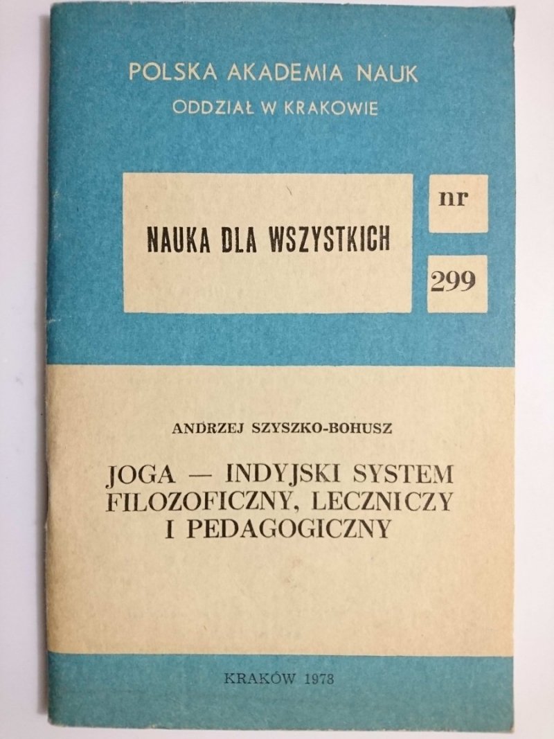 JOGA – INDYJSKI SYSTEM FILOZOFICZNY, LECZNICZY I PEDAGOGICZNY - Andrzej Szyszko-Bohusz 1978