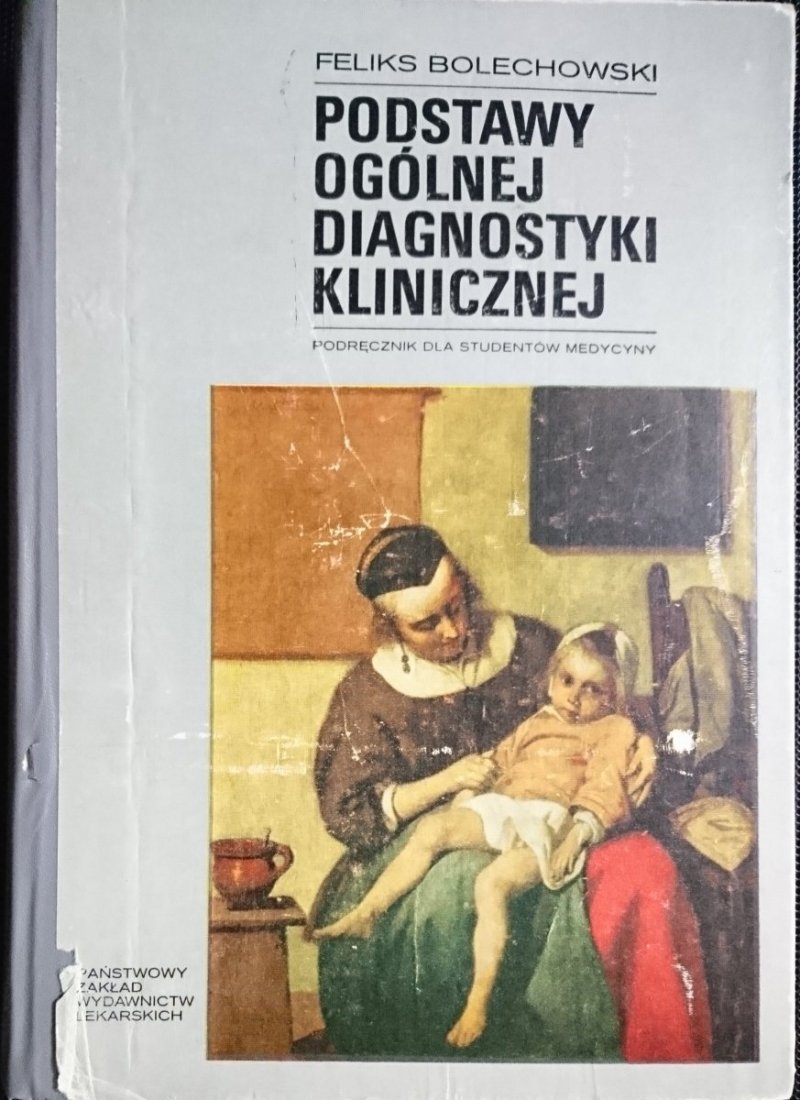PODSTAWY OGÓLNEJ DIAGNOSTYKI KLINICZNEJ Bolechowski