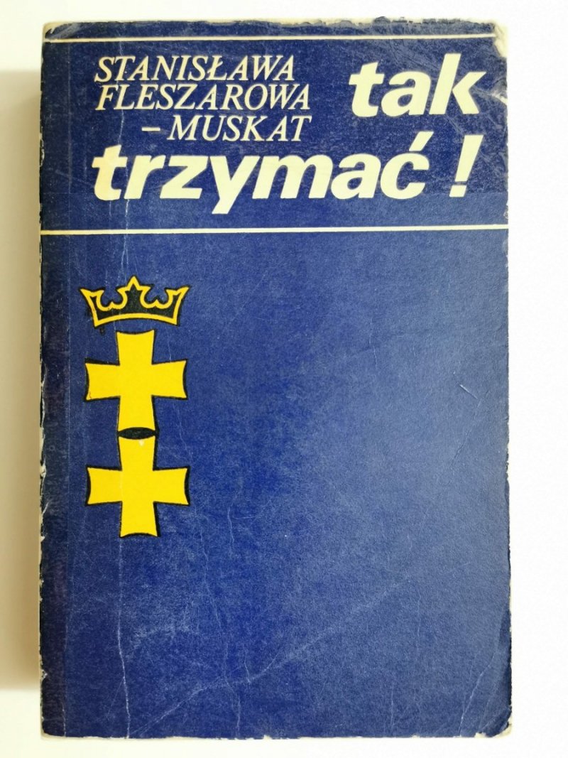 TAK TRZYMAĆ! TOM II BRZEG - St. Fleszarowa-Muskat 1979