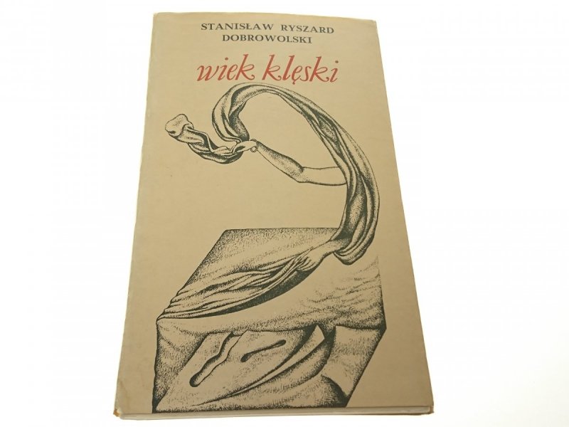 WIEK KLĘSKI - Stanisław Ryszard Dobrowolski 1983
