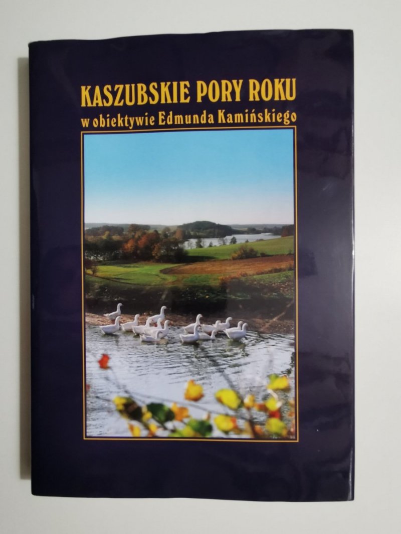 KASZUBSKIE PORY ROKU W OBIEKTYWIE EDMUNDA KAMIŃSKIEGO 2000