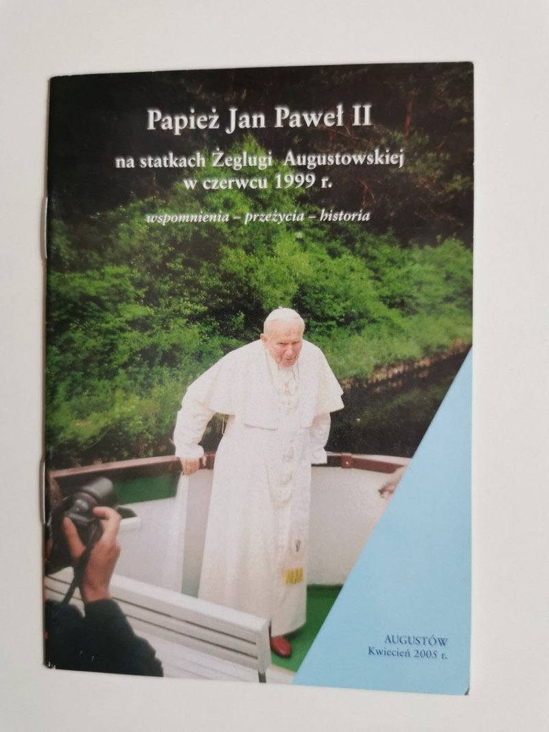 PAPIEŻ JAN PAWEŁ II NA STATKACH ŻEGLUGI AUGUSTOWSKIEJ W CZERWCU 1999 r. 