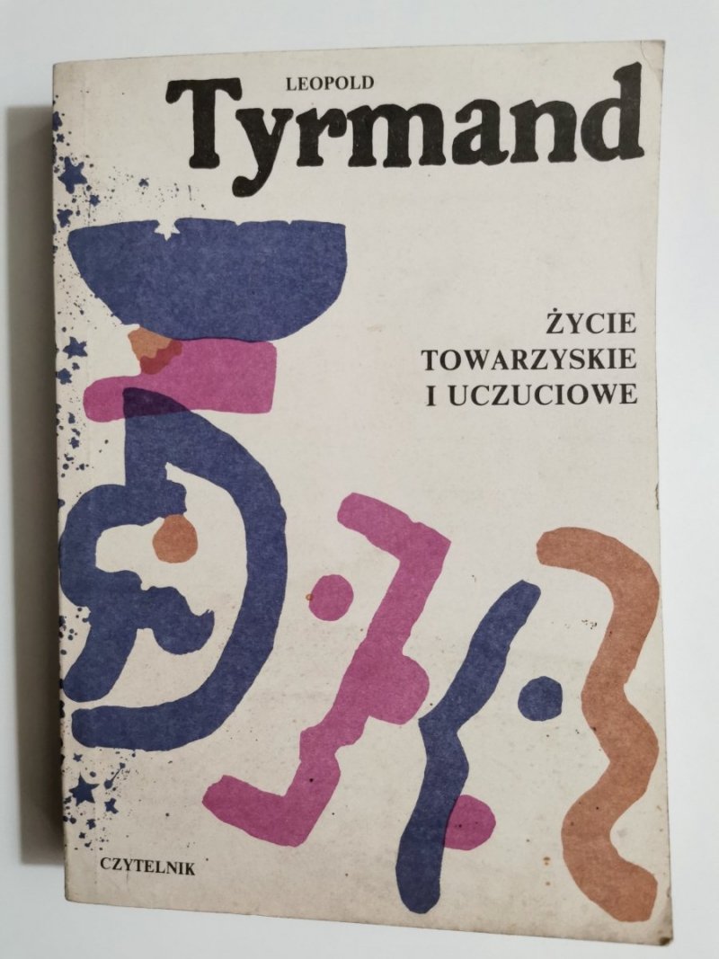 ŻYCIE TOWARZYSKIE I UCZUCIOWE - Leopold Tyrmand 1990