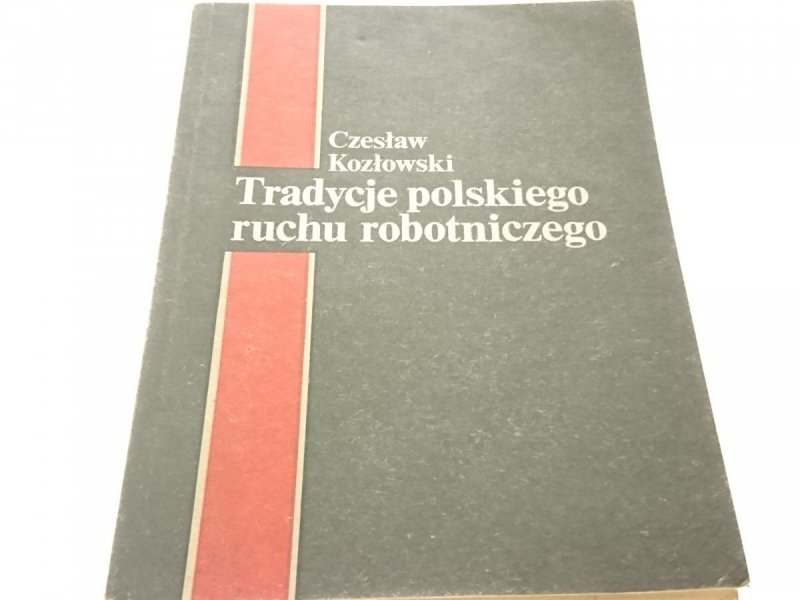 TRADYCJE POLSKIEGO RUCHU ROBOTNICZEGO - Kozłowski
