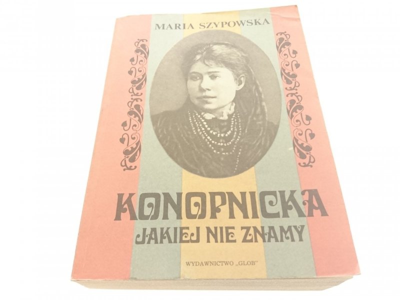 KONOPNICKA JAKIEJ NIE ZNAMY - Maria Szypowska 1985