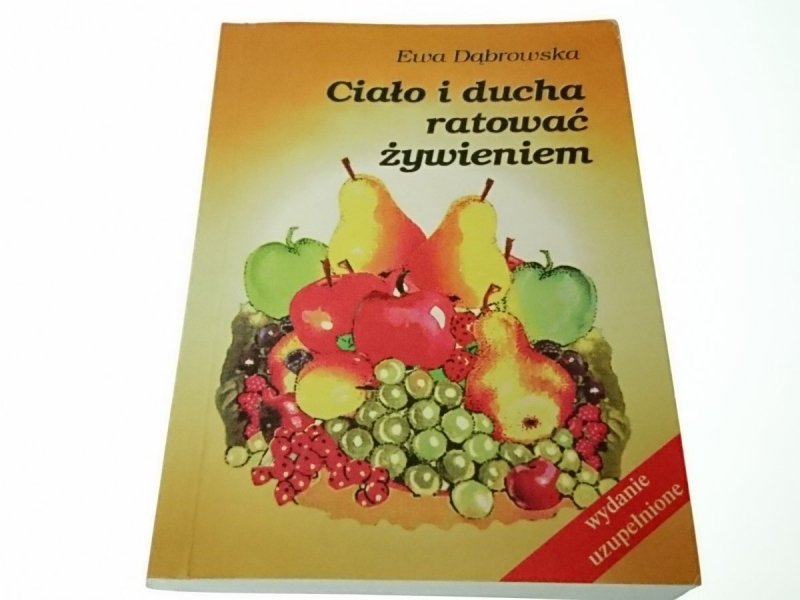 CIAŁO I DUCHA RATOWAĆ ŻYWIENIEM Ewa Dąbrowska 2012