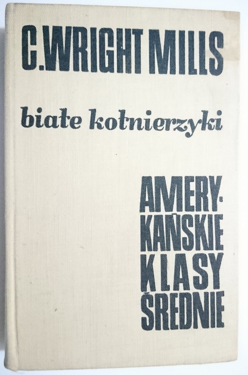BIAŁE KOŁNIERZYKI - C. Wright Mills 1965