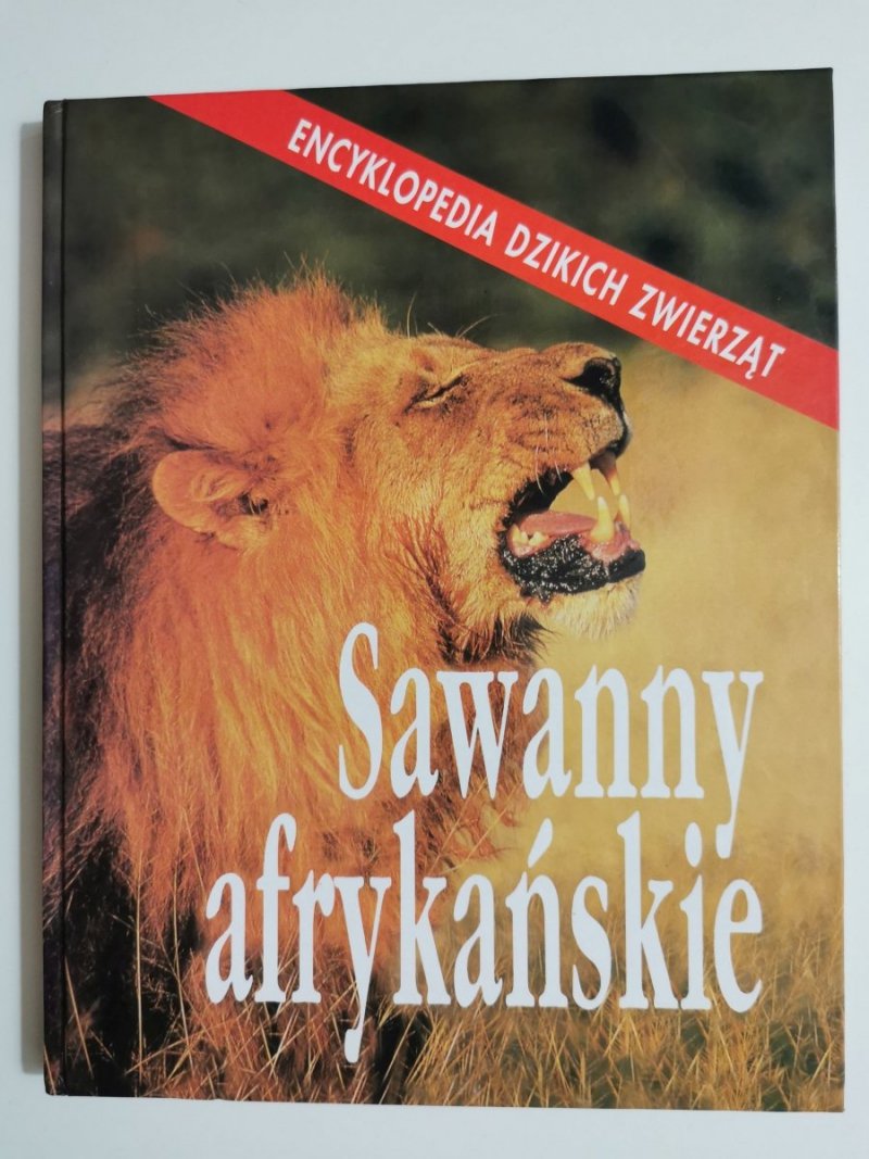 ENCYKLOPEDIA DZIKICH ZWIERZĄT. SAWANNY AFRYKAŃSKIE 1992