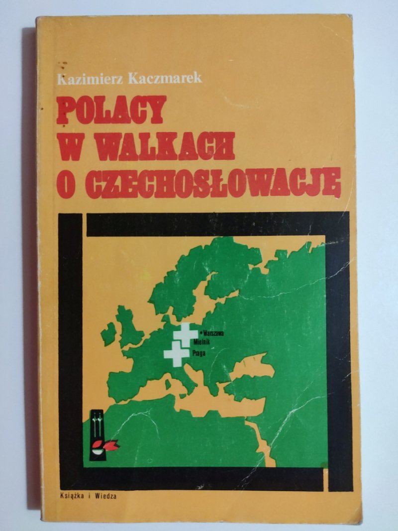 POLACY W WALKACH O CZECHOSŁOWACJĘ - Kazimierz Kaczmarek
