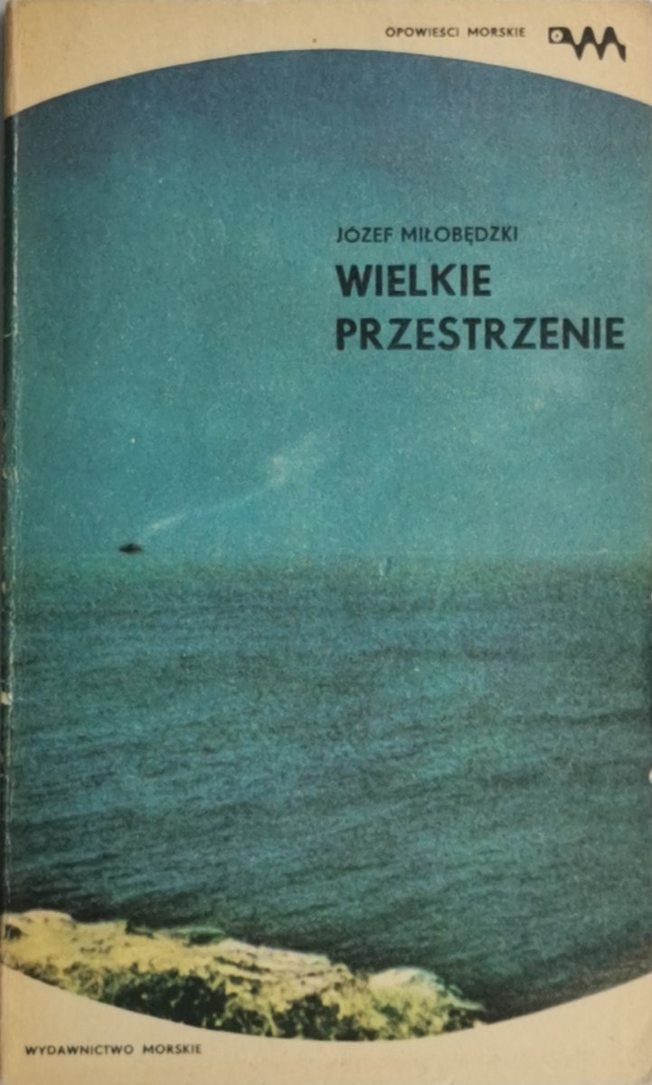 WIELKIE PRZESTRZENIE - Józef Miłobędzki