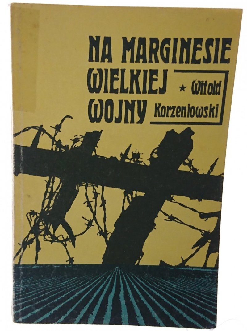 NA MARGINESIE WIELKIEJ WOJNY - Korzeniowski (1976)