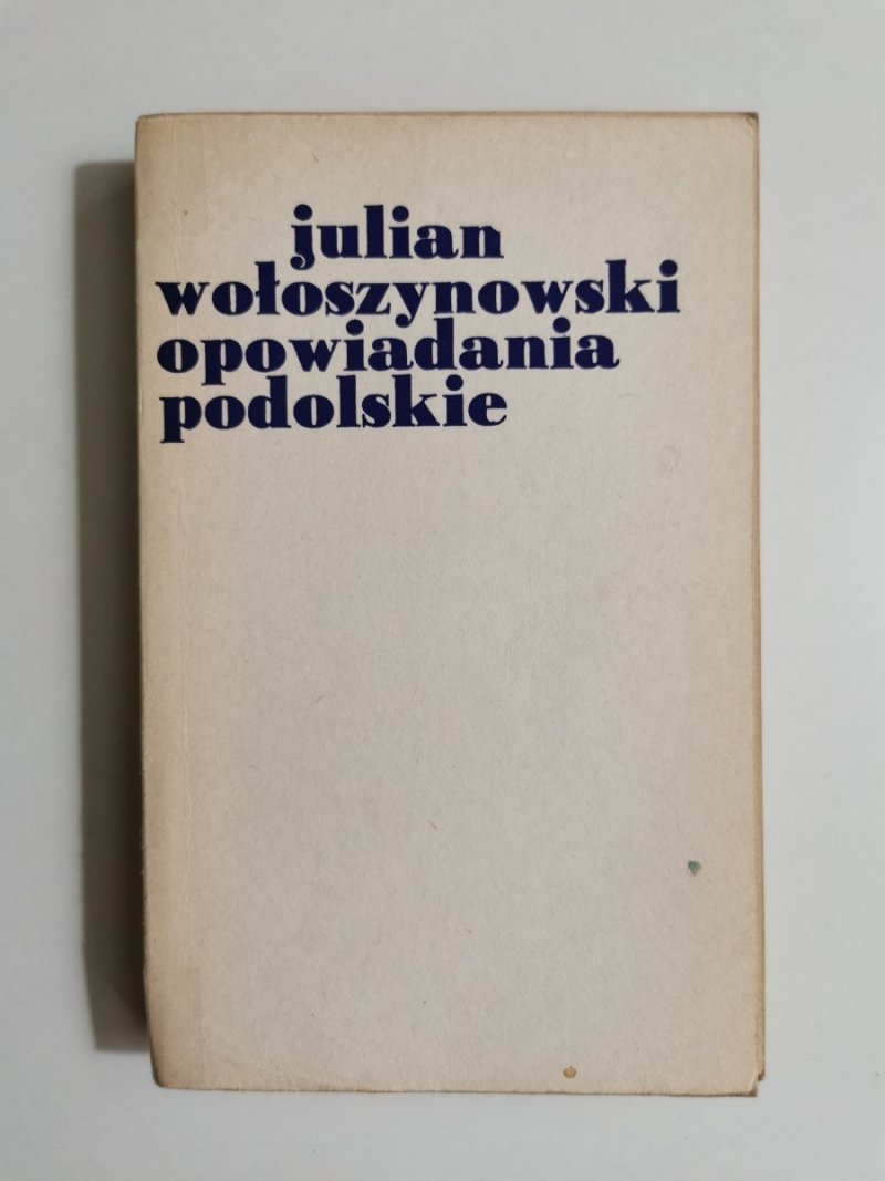 OPOWIADANIA PODOLSKIE - Julian Wołoszynowski 1978
