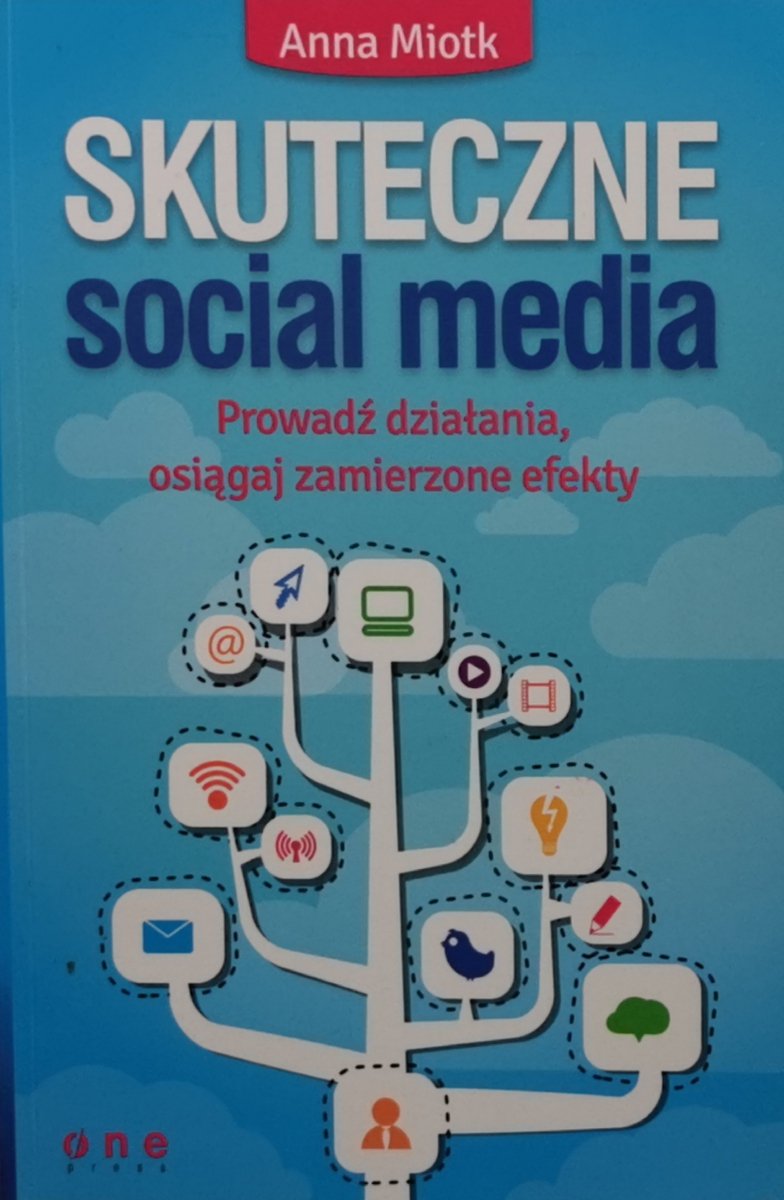 SKUTECZNE SOCIAL MEDIA - Anna Miotk