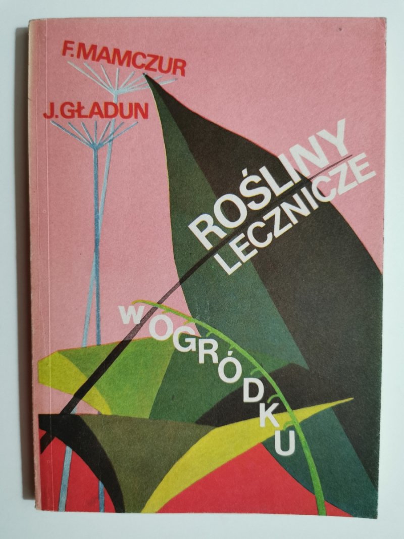 ROŚLINY LECZNICZE W OGRÓDKU - F. Mamczur