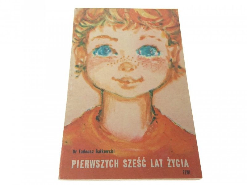 PIERWSZYCH SZEŚĆ LAT ŻYCIA - Dr Tadeusz Gałkowski