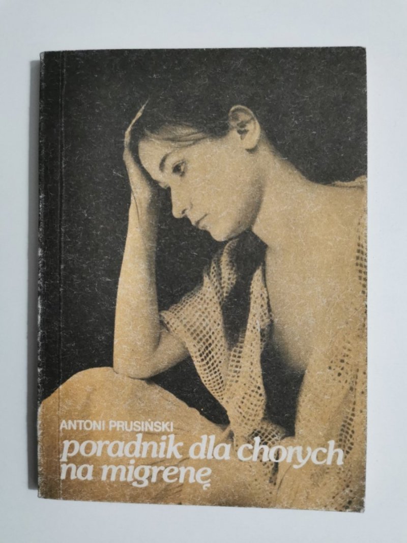 PORADNIK DLA CHORYCH NA MIGRENĘ - Antoni Prusiński 1983