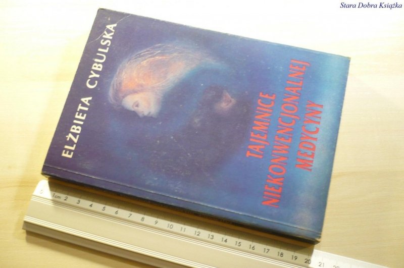 TAJEMNICE NIEKONWENCJONALNEJ MEDYCYNY - Cybulska