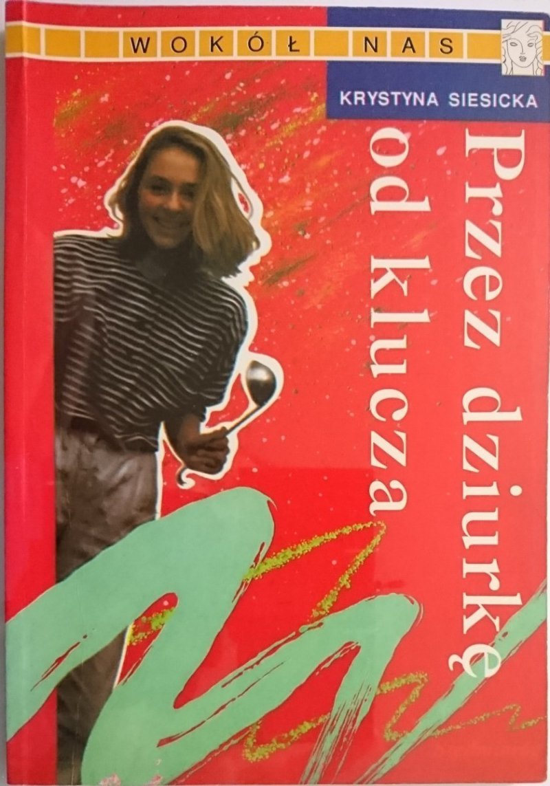 PRZEZ DZIURKĘ OD KLUCZA - Krystyna Siesicka 1997