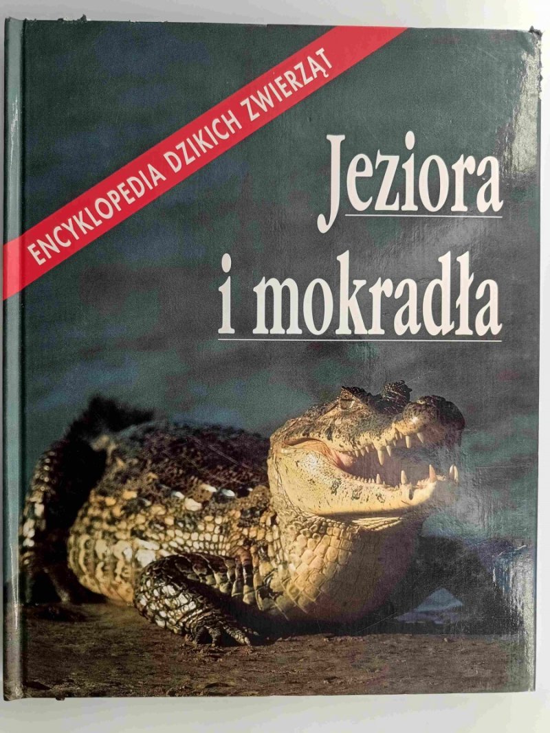 ENCYKLOPEDIA DZIKICH ZWIERZĄT. JEZIORA I MOKRADŁA