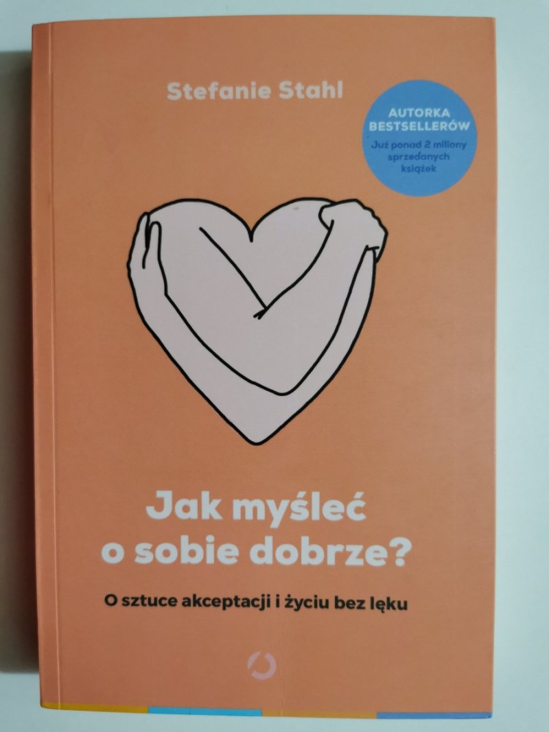 JAK MYŚLEĆ O SOBIE DOBRZE - Stefanie Stahl