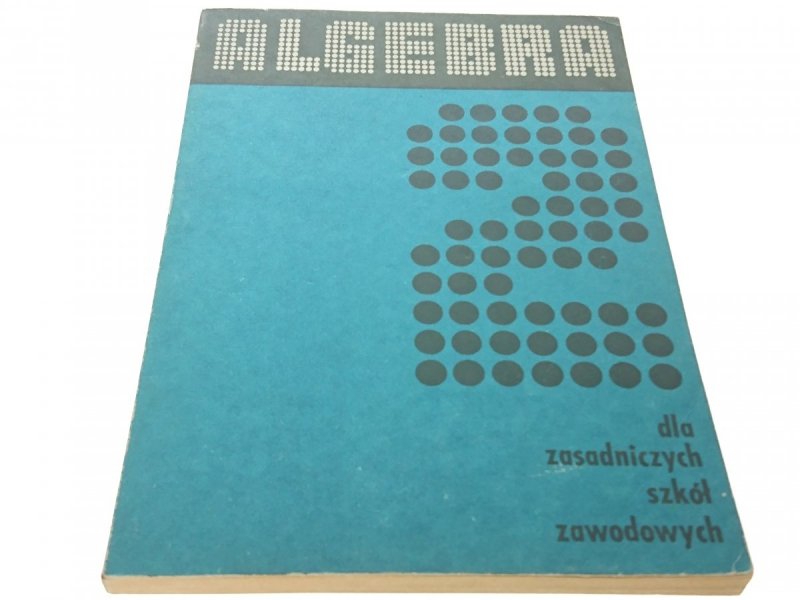 ALGEBRA DLA ZASADNICZYCH SZKÓŁ ZAWODOWYCH CZĘŚĆ 2